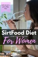 Sirtfood Diet: A Beginner's Step-by-Step Guide for Women: With Recipes and a Sample Meal Plan - Bruce Ackerberg - cover