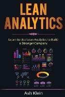 Lean Analytics: Learn to Use Lean Analytics to Build a Stronger Company