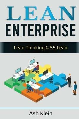 Lean Enterprise: Lean Thinking & 5S Lean: Lean Thinking & 5S Lean - Ash Klein - cover
