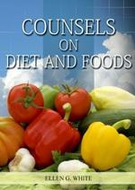 Counsels on Diet and Foods: (Biblical Principles on health, Counsels on Health, Medical Ministry, Bible Hygiene, a call to medical evangelism, Sanctified Life and Temperance)