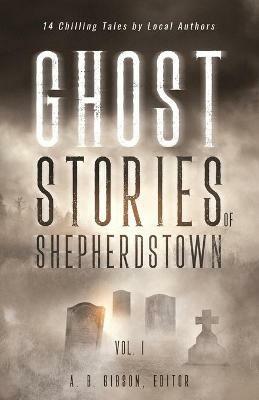Ghost Stories of Shepherdstown, Vol. 1 - cover