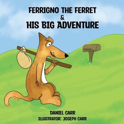 Ferrigno the Ferret and His Big Adventure - Daniel Carr,Joseph Carr - cover