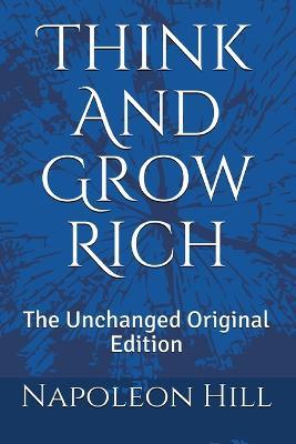Think And Grow Rich: The Unchanged Original Edition - Napoleon Hill - cover