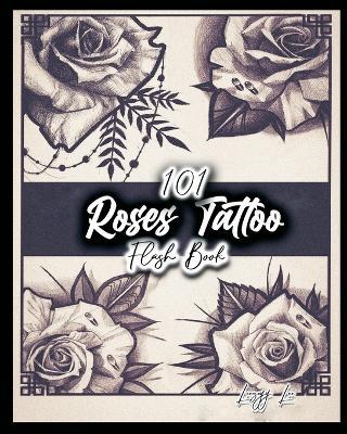 101 Roses Tattoo Flash Book - Leezey Lee - cover