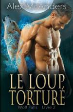 Le Loup Torture: Une Romance de Loup Metamorphe