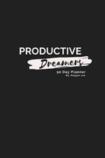 Productive Dreamers 90 Day Planner By Maggie Lee