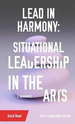 Lead in Harmony: Situational Leadership in the Arts