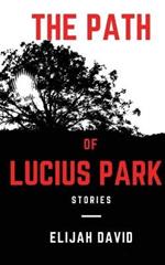 The Path of Lucius Park: Stories