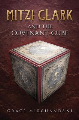 Mitzi Clark and the Covenant Cube - Grace Mirchandani - cover