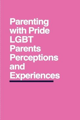 Parenting with Pride: LGBT Parents' Perceptions and Experiences - Kevan Joey - cover