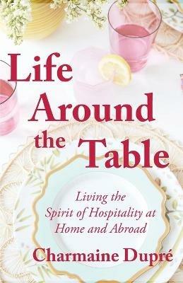 Life Around the Table - Charmaine Thibodeaux Dupre - cover