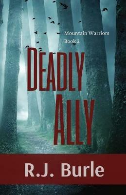 Deadly Ally: Mountain Warriors Book 2 - R J Burle - cover
