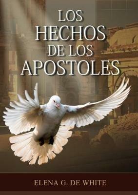 Los Hechos de los Apostoles Letra Grande: (Historia de la Redencion, los apostoles y como vivieron en el hogar cristiano, mensajes para los jovenes, de la ciudad al campo, porciones de daniel y apocalipsis urias smith, serie el gran conflicto, 1844 hecho simple y Eventos de los ultimos dias) - Elena G de White - cover