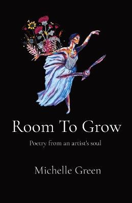 Room To Grow: Poetry from an artist's soul - Green - cover