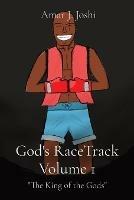 God's RaceTrack Volume 1: The King of the Gods - Amar J Joshi - cover