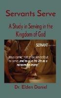 Servants Serve: A Study in Serving in the Kingdom of God