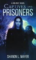 Captives and Prisoners: a Jen Rice novel - Shanon L Mayer - cover