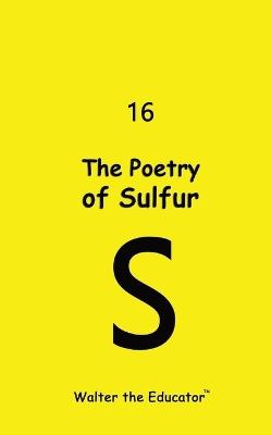 The Poetry of Sulfur - Walter the Educator - cover
