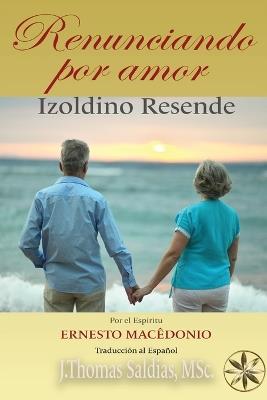 Renunciando por Amor - Izoldino Resende - cover