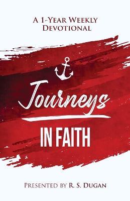 Journeys In Faith - A 1 Year Weekly Devotional - R S Dugan - cover