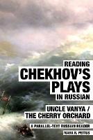 Reading Chekhov's Plays in Russian: A Parallel-Text Russian Reader - Mark Pettus - cover