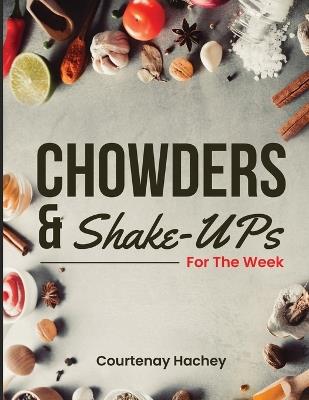 Chowders and Shake-Ups for the Week - Courtenay Hachey - cover