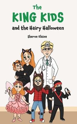 The King Kids and the Hairy Halloween - Sheree Elaine - cover