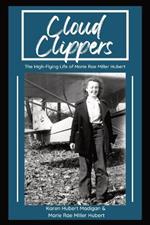 Cloud Clippers: The High-Flying Life of Marie Rae Miller Hubert