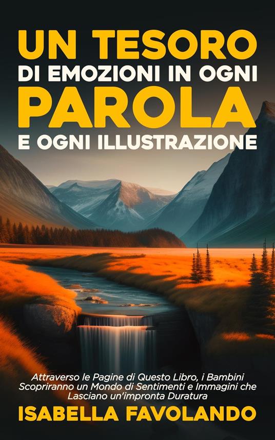 Un Tesoro di Emozioni in Ogni Parola e Ogni Illustrazione - Isabella Favolando - ebook