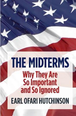 The Midterms Why They Are So Important and So Ignored - Earl Ofari Hutchinson - cover