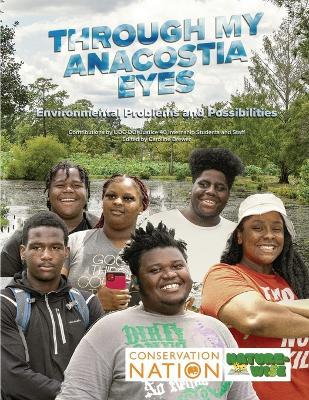 Through My Anacostia Eyes: Environmental Problems and Possibilities - Anacostia High School Students - cover