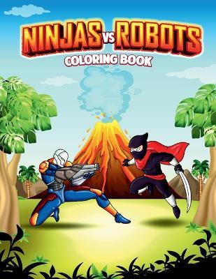 Ninjas Vs Robots: An Action Adventure Coloring Book - Amber M Hill - cover