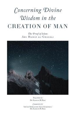 Concerning Divine Wisdom in the Creation of Man - Abu Hamid Al-Ghazali - cover