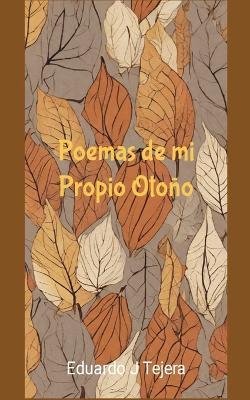 Poemas de mi Propio Otoño - Eduardo J Tejera - cover