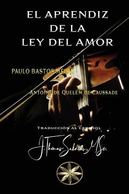 El Aprendiz de la Ley del Amor - Paulo Bastos Meira,Antoine de Quelém de Caussade - cover