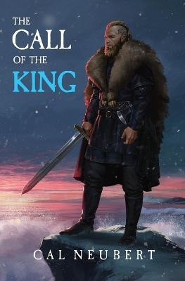 The Call of the King: The Bear King Book 1 - Cal Neubert - cover