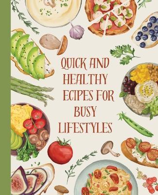 Cookbook: Quick and Healthy Recipes for Busy Lifestyles - Kiet Huynh - cover