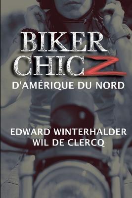 Biker Chicz D'amerique Du Nord - Edward Winterhalder,Wil de Clercq - cover