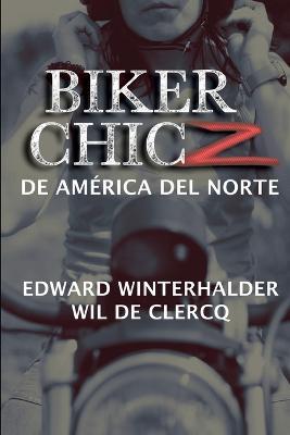 Biker Chicz De America Del Norte - Edward Winterhalder,Wil de Clercq - cover