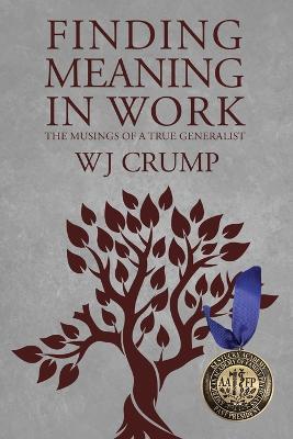 Finding Meaning In Work: The Musings of a True Generalist - Wj Crump - cover