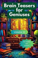 Brain Teasers for Geniuses: Volume III