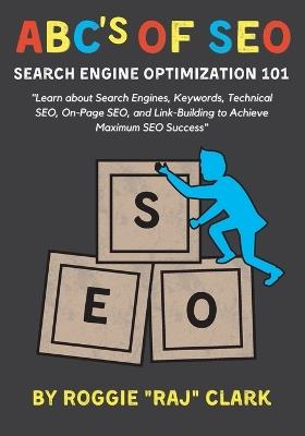 ABC's of SEO Search Engine Optimization 101 - Roggie Clark - cover