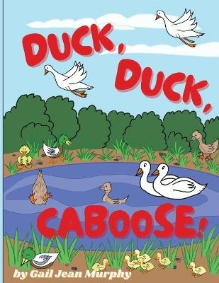 Duck, Duck, Caboose - Gail Jean Murphy - cover