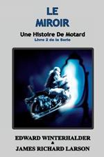 Le Miroir: Une Histoire De Motard (Livre 2 De La Serie)