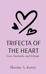 Trifecta of the Heart: Love, Heartache, and Solitude