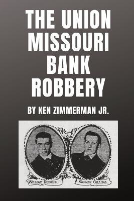 The Union Missouri Bank Robbery - Ken Zimmerman - cover