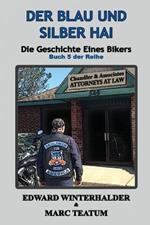 Der Blau Und Silber Hai: Die Geschichte Eines Bikers (Buch 5 Der Reihe)