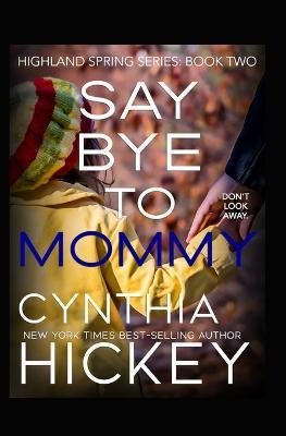 Say Bye to Mommy - Cynthia Hickey - cover