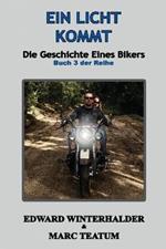 Eins Licht Kommt: Die Geschichte Eines Bikers (Buch 3 Der Reihe)