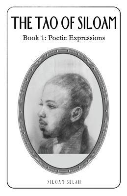 The Tao of Siloam: Book 1: Poetic Expressions - Siloam Selah - cover